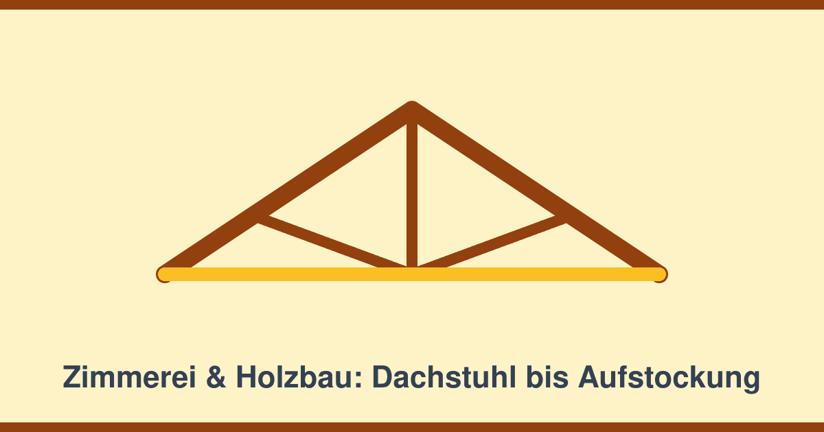 Zimmerei und Holzbau: Vom Dachstuhl bis zur Aufstockung